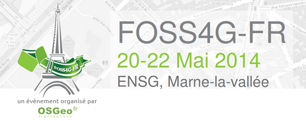 FOSS4G-FR - 22-24 Mai 2014 - ENSG, Marne-la-vallée